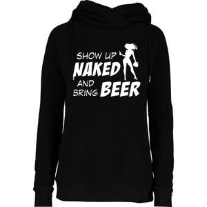 Show Up Naked And Bring Beer Womens Funnel Neck Pullover Hood