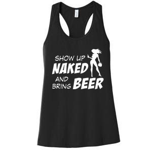 Show Up Naked And Bring Beer Women's Racerback Tank