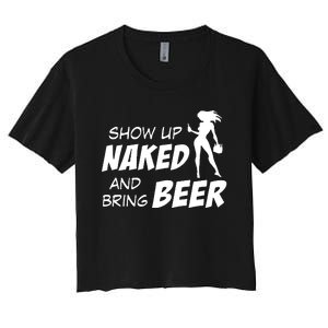 Show Up Naked And Bring Beer Women's Crop Top Tee