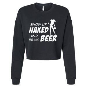 Show Up Naked And Bring Beer Cropped Pullover Crew