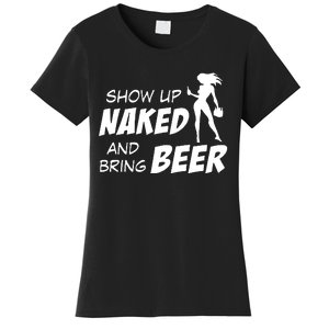 Show Up Naked And Bring Beer Women's T-Shirt