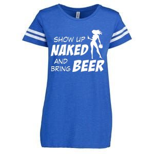 Show Up Naked And Bring Beer Enza Ladies Jersey Football T-Shirt