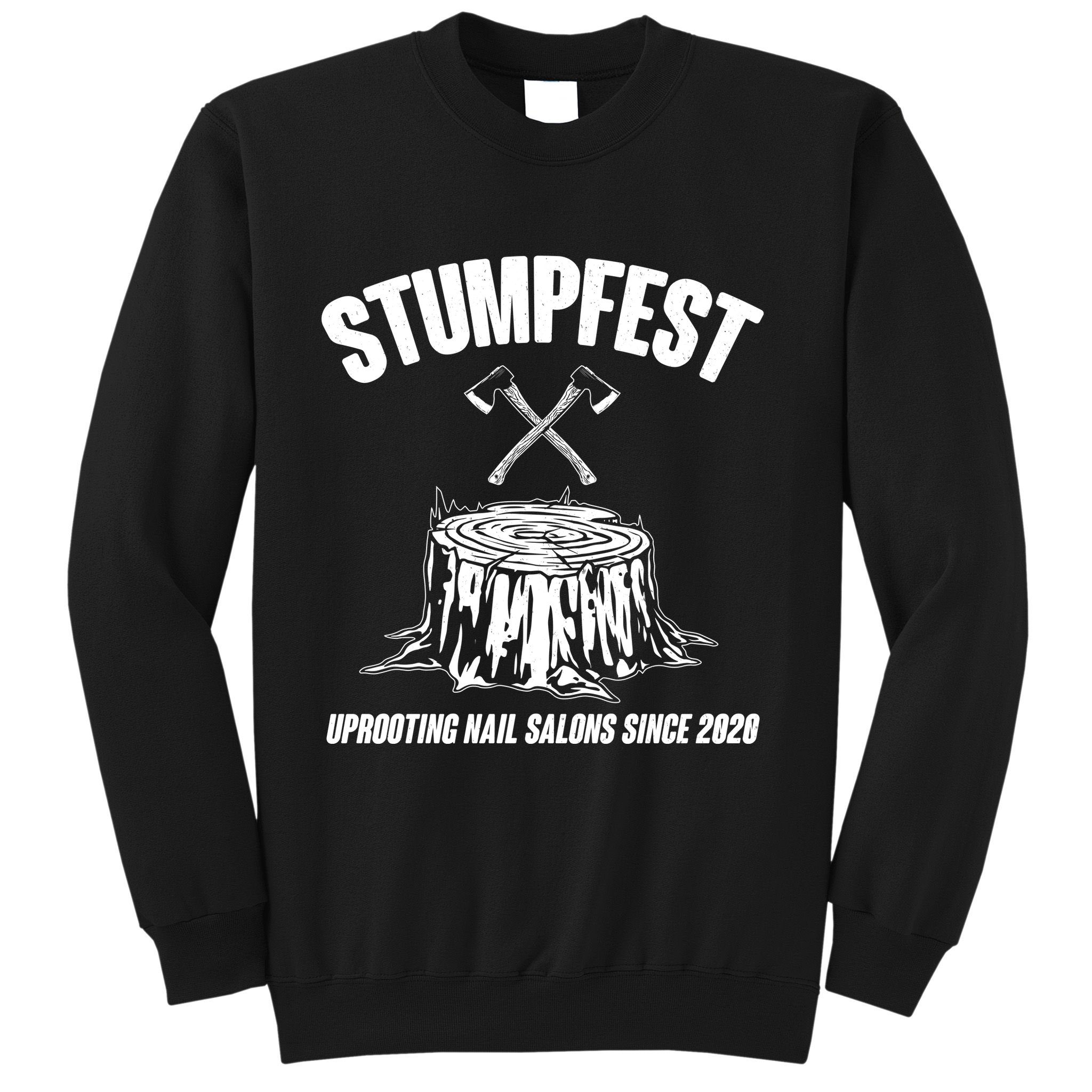Stumpfest Uprooting Nail Salons Since 2020 Sweatshirt