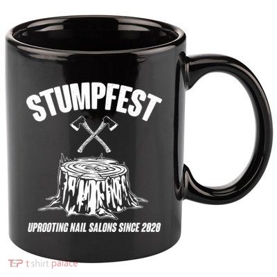 Stumpfest Uprooting Nail Salons Since 2020 11oz C Handle Ceramic Mug