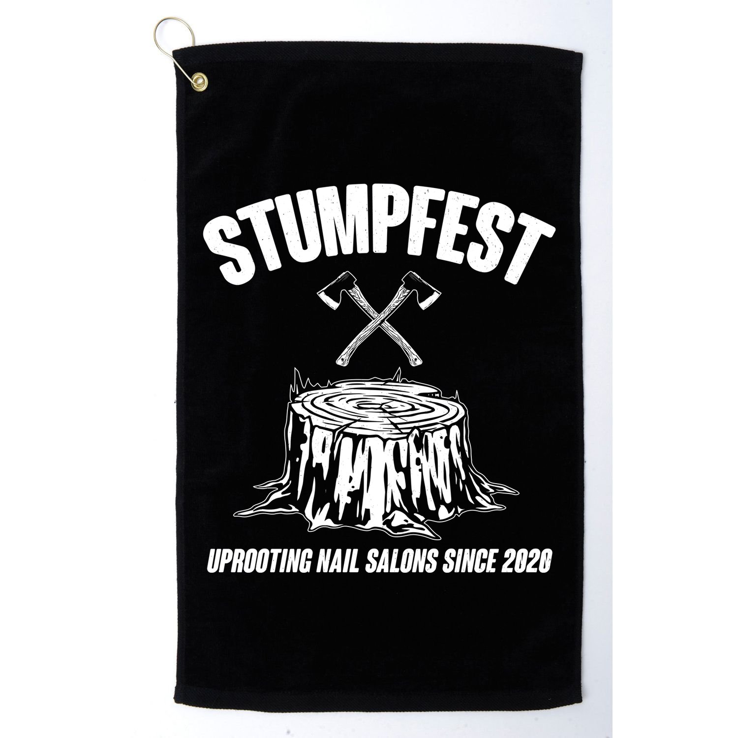 Stumpfest Uprooting Nail Salons Since 2020 Golf Towel