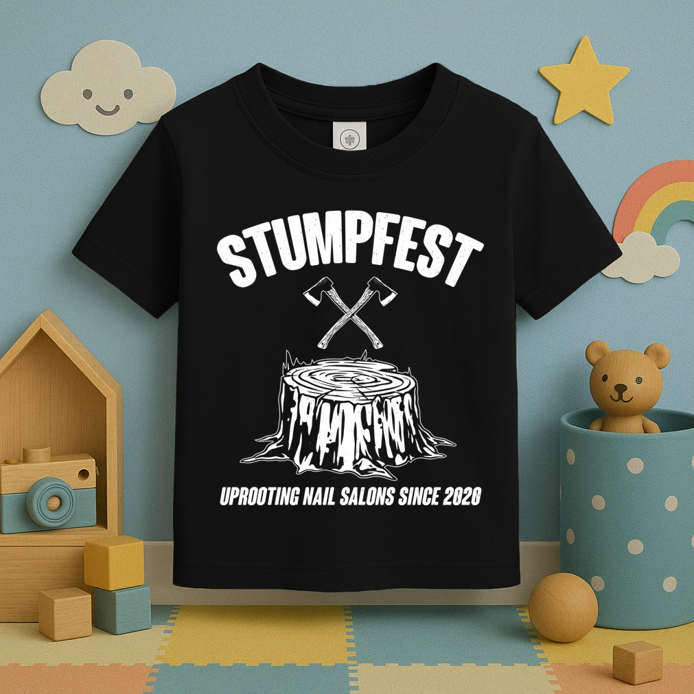 Stumpfest Uprooting Nail Salons Since 2020 Toddler T-Shirt