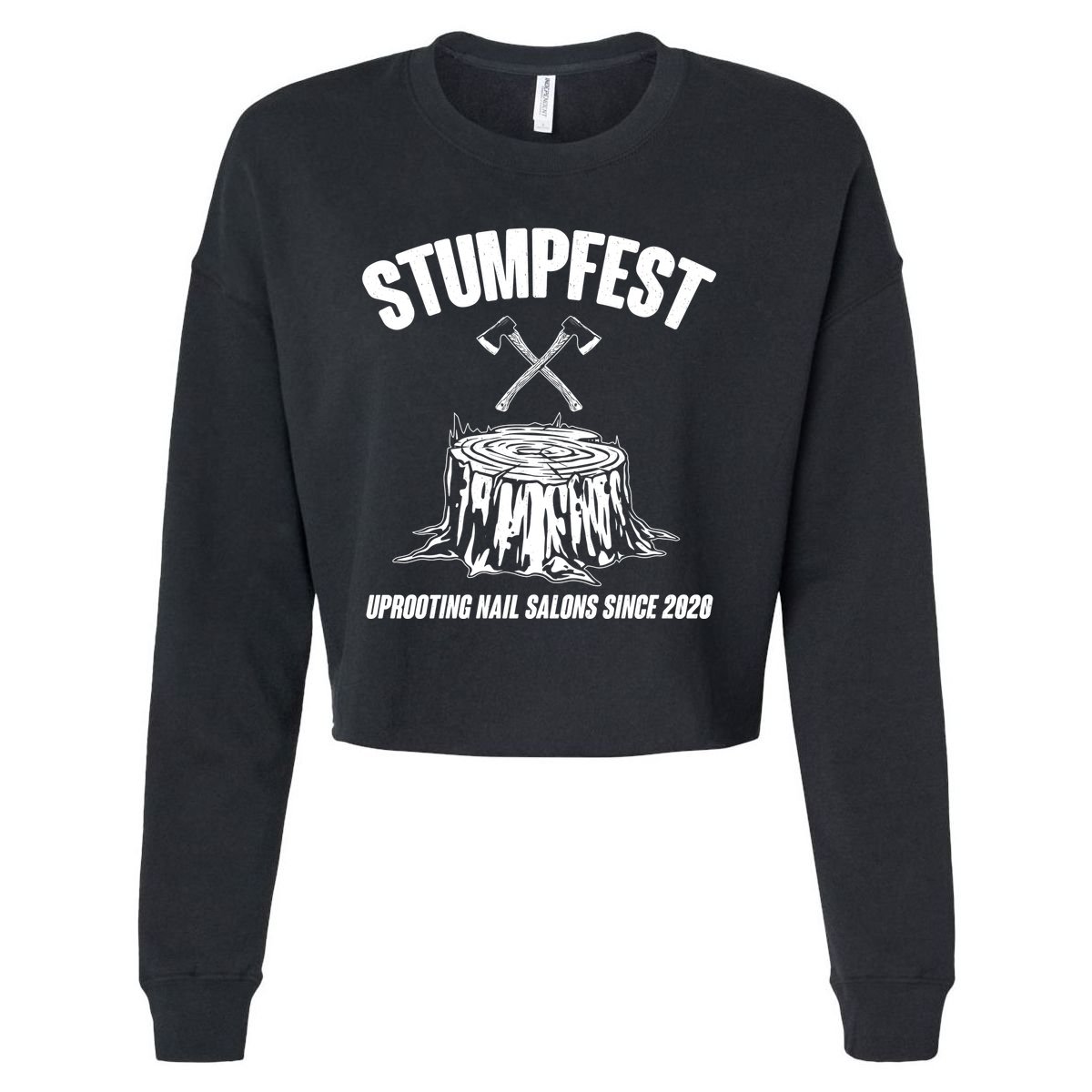 Stumpfest Uprooting Nail Salons Since 2020 Cropped Pullover Crew