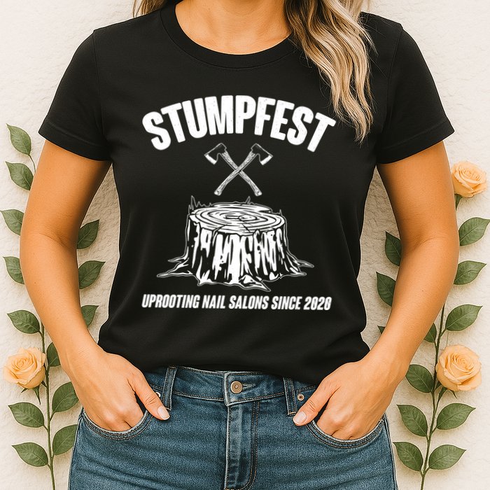Stumpfest Uprooting Nail Salons Since 2020 Womens T-Shirt