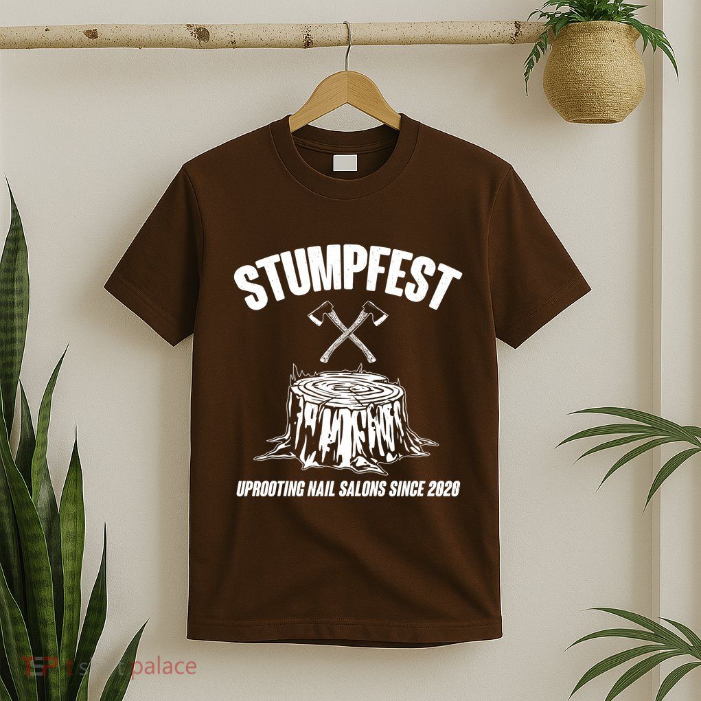 Stumpfest Uprooting Nail Salons Since 2020 T-Shirt