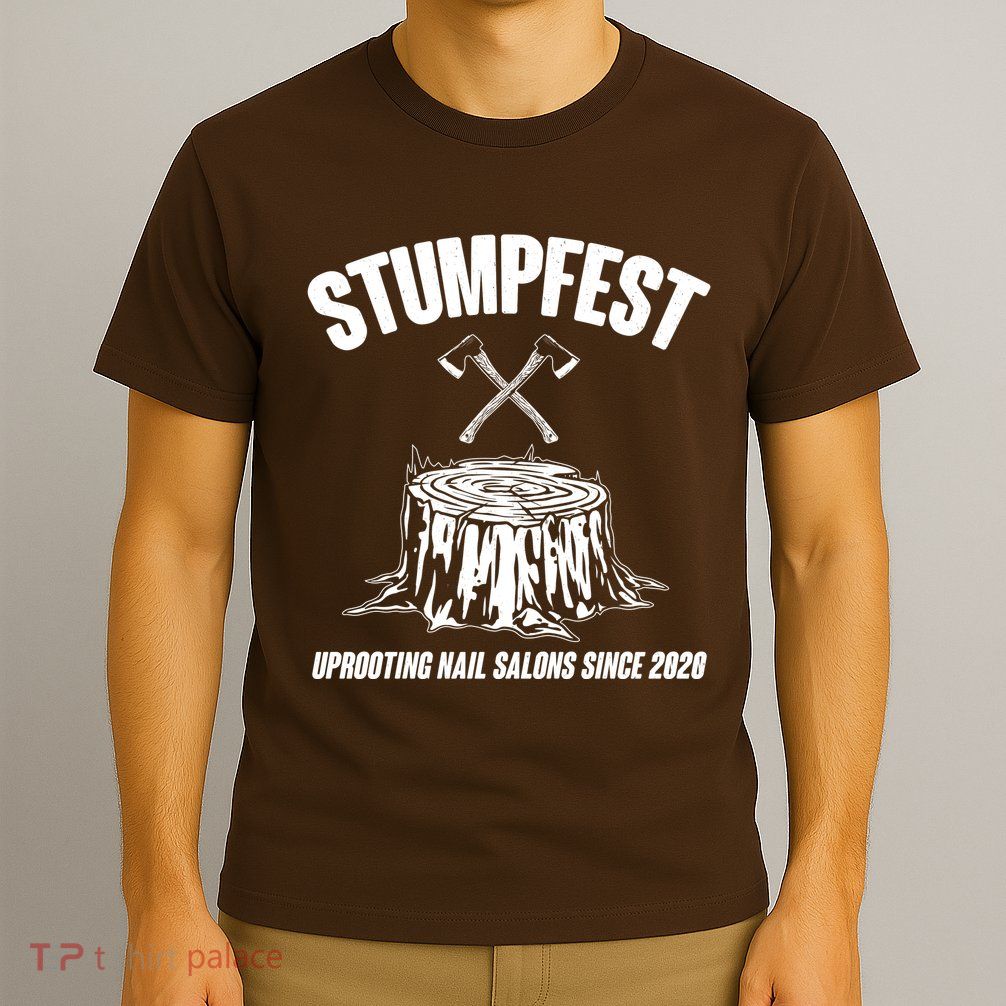 Stumpfest Uprooting Nail Salons Since 2020 T-Shirt
