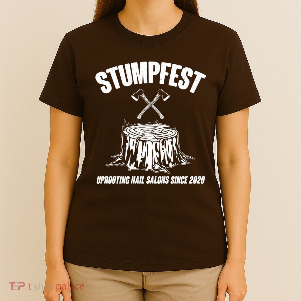 Stumpfest Uprooting Nail Salons Since 2020 T-Shirt