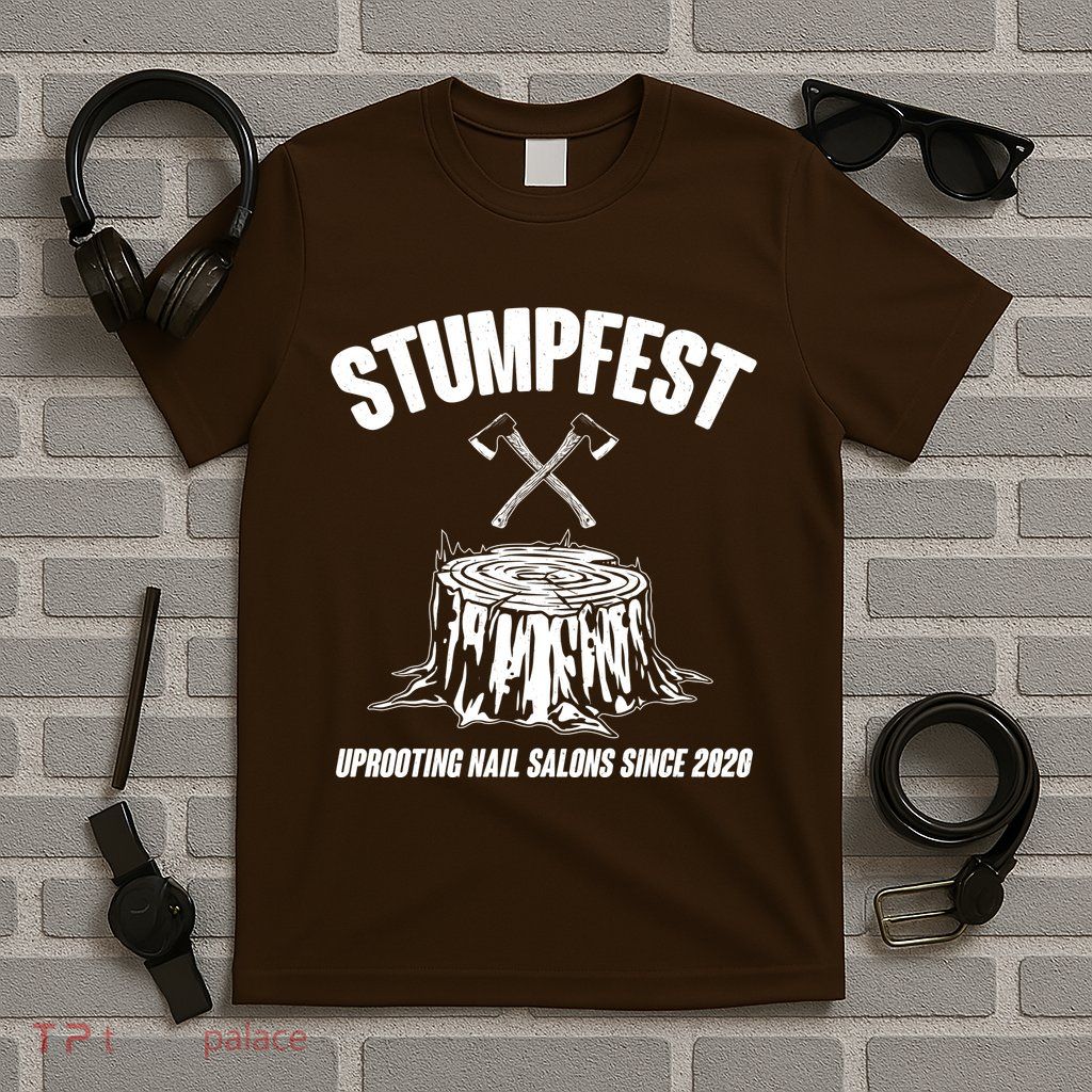 Stumpfest Uprooting Nail Salons Since 2020 T-Shirt