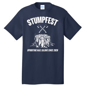 Stumpfest Uprooting Nail Salons Since 2020 Tall T-Shirt