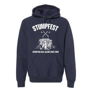 Stumpfest Uprooting Nail Salons Since 2020 Premium Hoodie