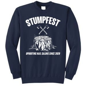 Stumpfest Uprooting Nail Salons Since 2020 Tall Sweatshirt