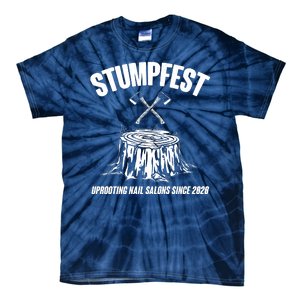 Stumpfest Uprooting Nail Salons Since 2020 Tie-Dye T-Shirt