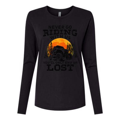 Sxs Utv Never Go Riding With Us YouLl Only End Up Lost Womens Cotton Relaxed Long Sleeve T-Shirt