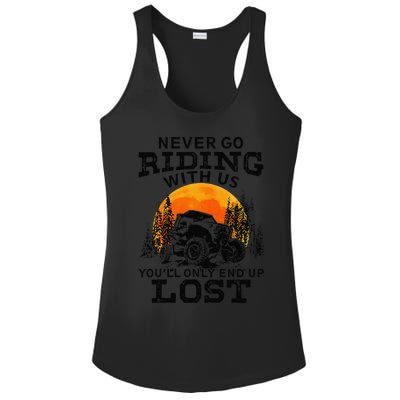 Sxs Utv Never Go Riding With Us YouLl Only End Up Lost Ladies PosiCharge Competitor Racerback Tank