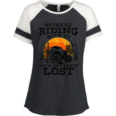 Sxs Utv Never Go Riding With Us YouLl Only End Up Lost Enza Ladies Jersey Colorblock Tee