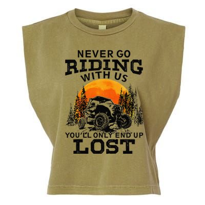 Sxs Utv Never Go Riding With Us YouLl Only End Up Lost Garment-Dyed Women's Muscle Tee