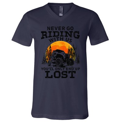 Sxs Utv Never Go Riding With Us YouLl Only End Up Lost V-Neck T-Shirt