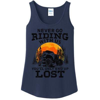 Sxs Utv Never Go Riding With Us YouLl Only End Up Lost Ladies Essential Tank