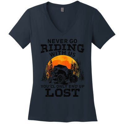 Sxs Utv Never Go Riding With Us YouLl Only End Up Lost Women's V-Neck T-Shirt