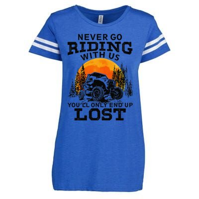 Sxs Utv Never Go Riding With Us YouLl Only End Up Lost Enza Ladies Jersey Football T-Shirt