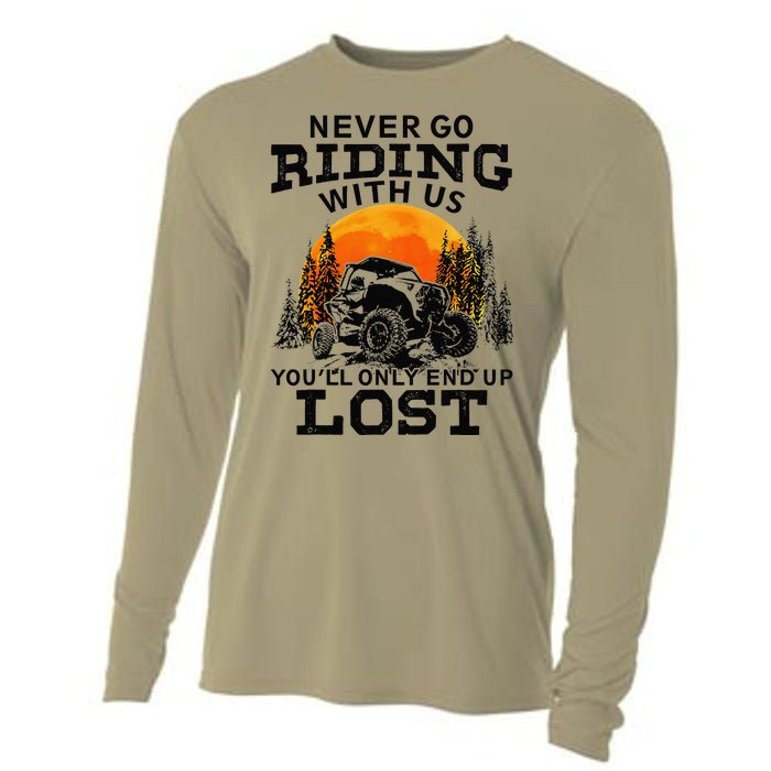 Sxs Utv Never Go Riding With Us YouLl Only End Up Lost Cooling Performance Long Sleeve Crew