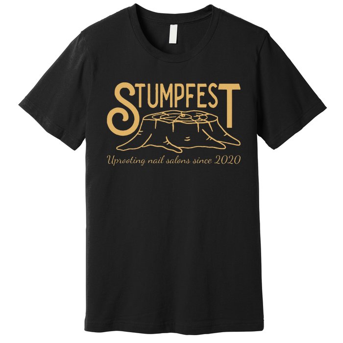 Stumpfest Uprroting Nail Salons Since 2020 Funny Dad Mom Premium T-Shirt