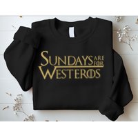 Sundays Are For Westeros Sweatshirt