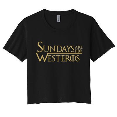 Sundays Are For Westeros Women's Crop Top Tee