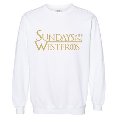 Sundays Are For Westeros Garment-Dyed Sweatshirt