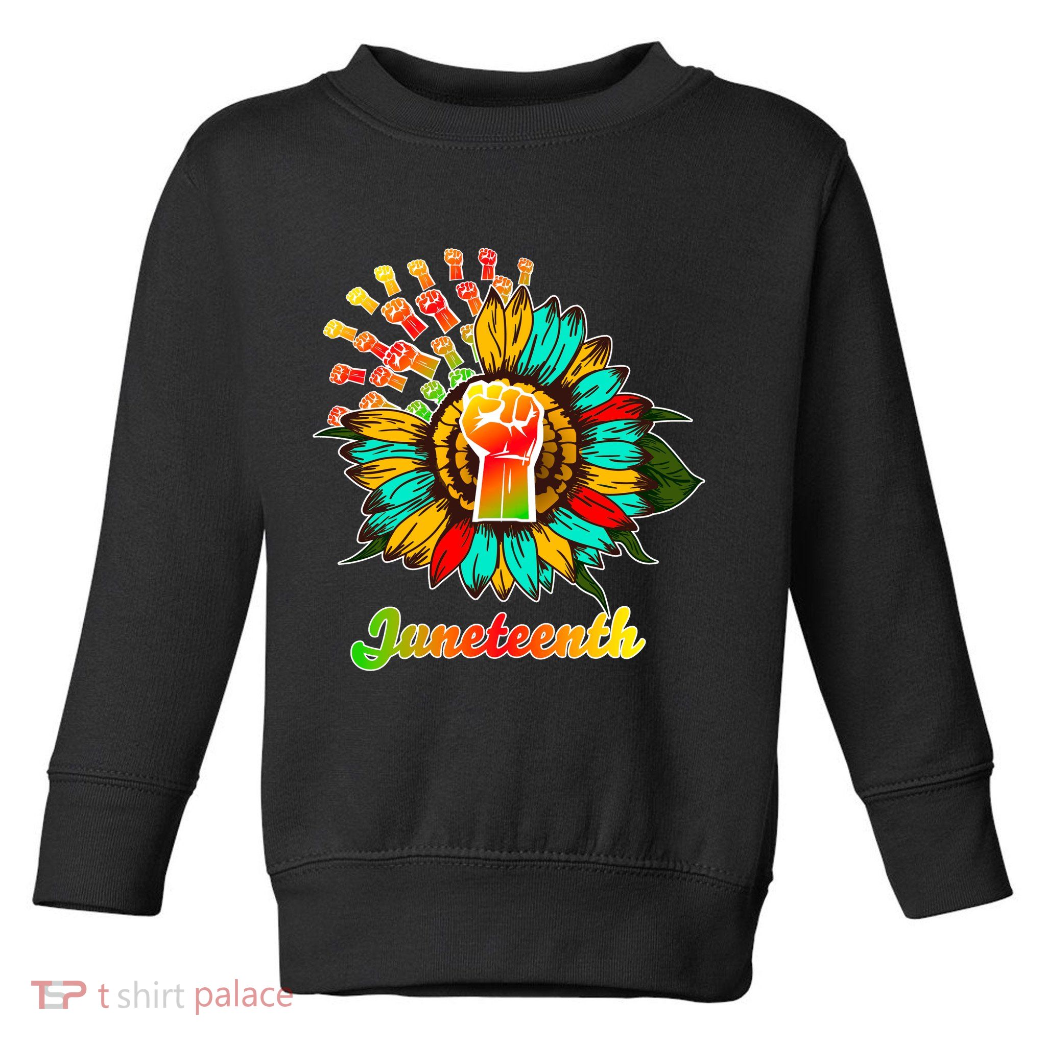 Sunflower Fist Juneteenth Black History African American Toddler Sweatshirt