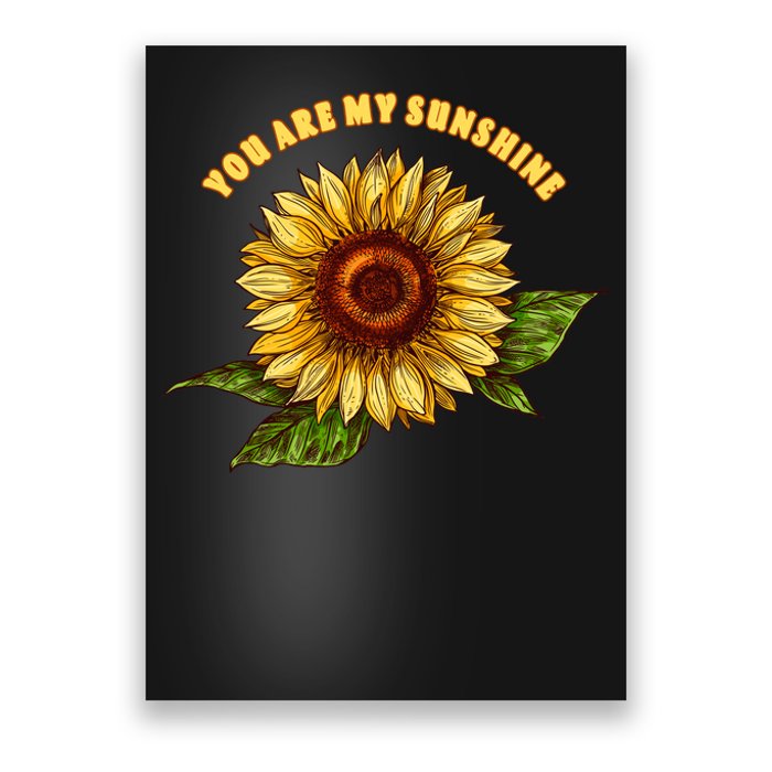 Sunflower You Are My Sunshine Poster