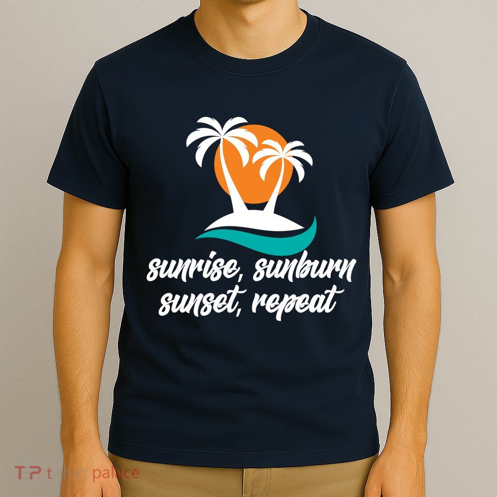 Sunrise Sunburn Sunset Repeat Palm Tree T-Shirt
