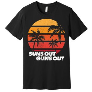 Suns Out Guns Out Premium T-Shirt