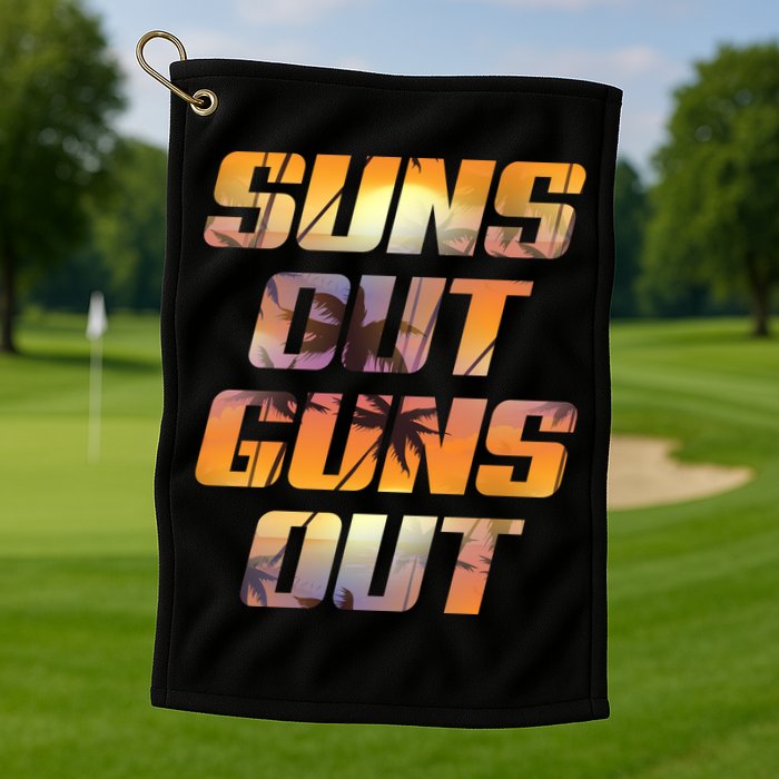Suns Out Guns Out Summer Golf Towel