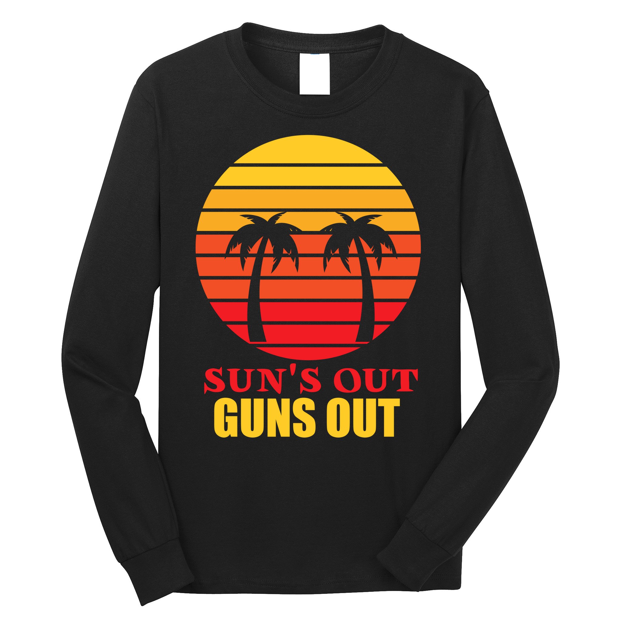 Sun's Out Guns Out Summer Party Long Sleeve Shirt