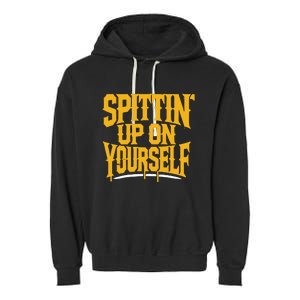 Spittin’ Up On Yourself Garment-Dyed Fleece Hoodie