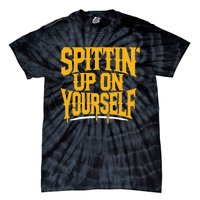 Spittin’ Up On Yourself Tie-Dye T-Shirt