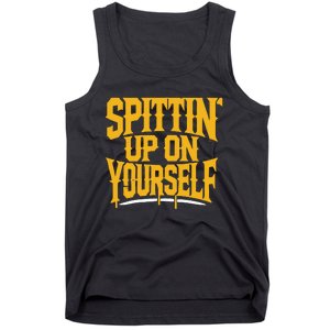 Spittin’ Up On Yourself Tank Top