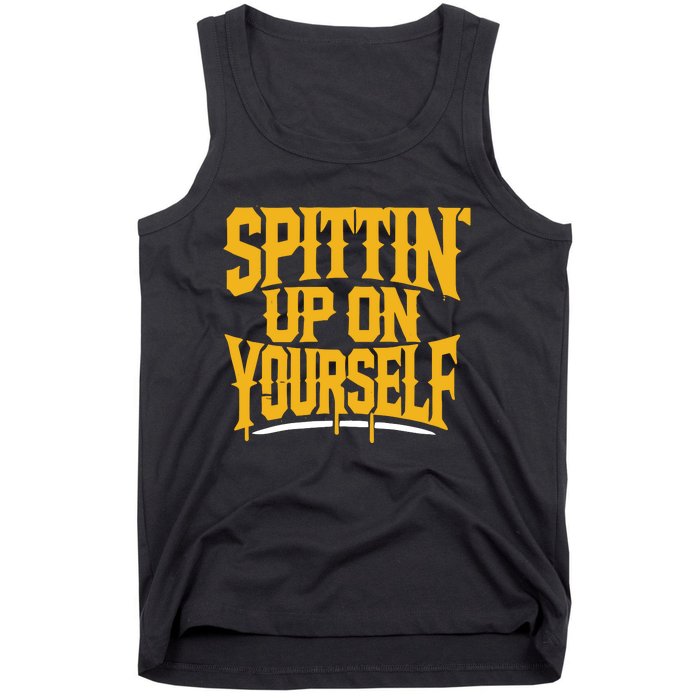 Spittin’ Up On Yourself Tank Top