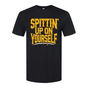 Spittin’ Up On Yourself Softstyle CVC T-Shirt