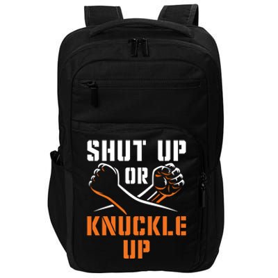 Shut Up Or Knuckle Up Bare Knuckle Boxing Bareknuckle Gift Impact Tech Backpack