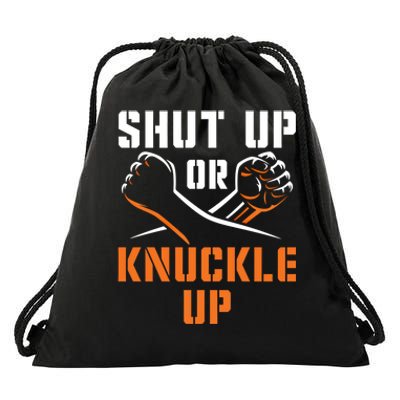 Shut Up Or Knuckle Up Bare Knuckle Boxing Bareknuckle Gift Drawstring Bag