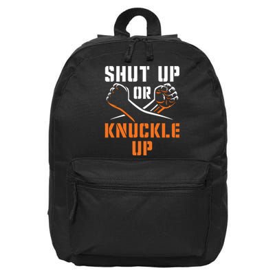 Shut Up Or Knuckle Up Bare Knuckle Boxing Bareknuckle Gift 16 in Basic Backpack