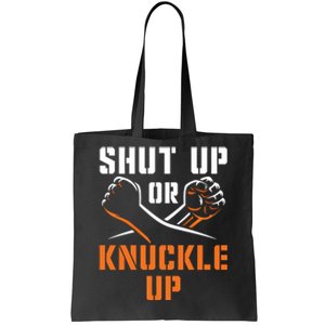 Shut Up Or Knuckle Up Bare Knuckle Boxing Bareknuckle Gift Tote Bag