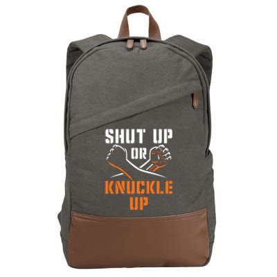 Shut Up Or Knuckle Up Bare Knuckle Boxing Bareknuckle Gift Cotton Canvas Backpack