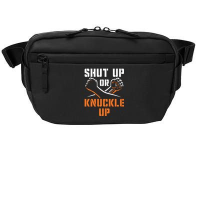 Shut Up Or Knuckle Up Bare Knuckle Boxing Bareknuckle Gift Crossbody Pack